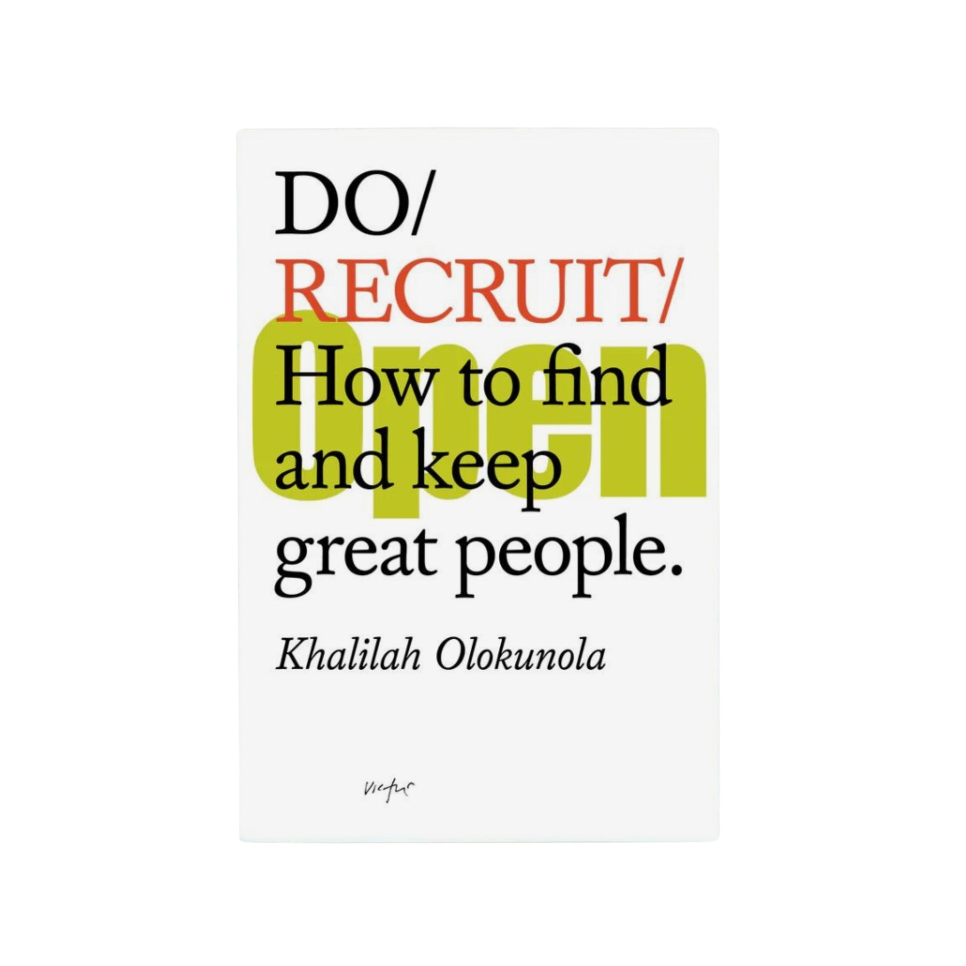 Do Recruit: How to Find and Keep Great People