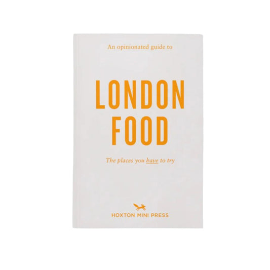 An Opinionated Guide to London Food