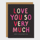 Love You So Very Much Card. Simple Valentines Day Card