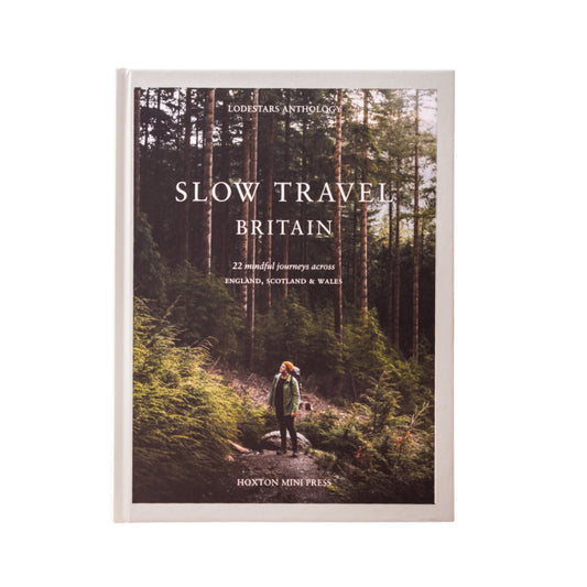 Slow Travel Britain: 22 Mindful Journeys Across England, Scotland and Wales