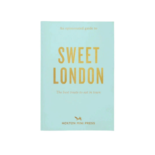 An Opinionated Guide to Sweet London